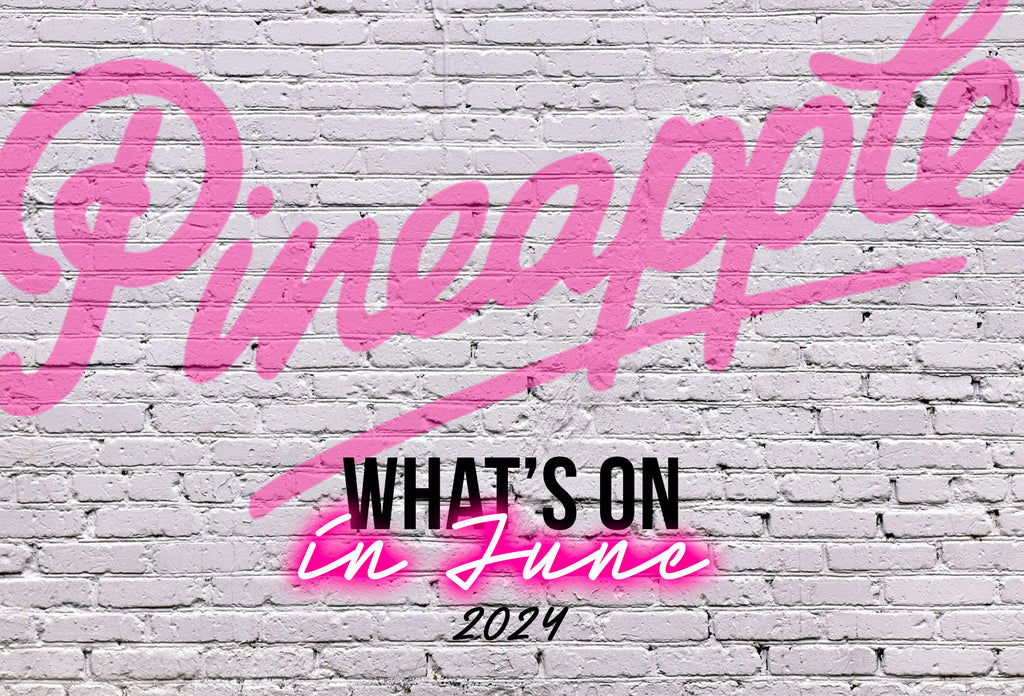 What's on at Pineapple, June 2024