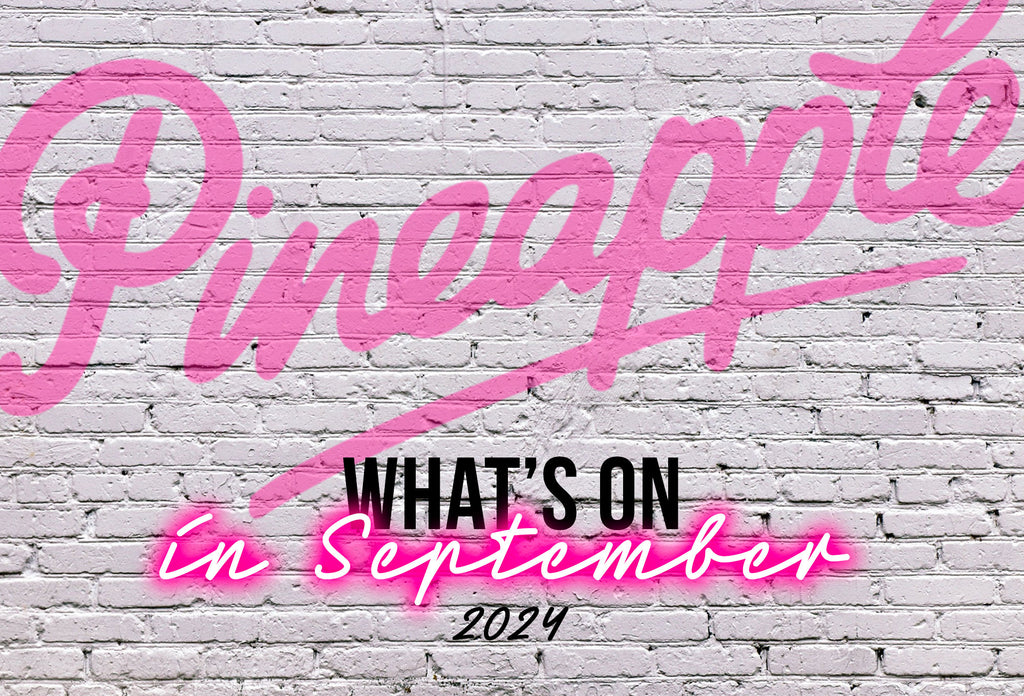 What's on at Pineapple in September 2024