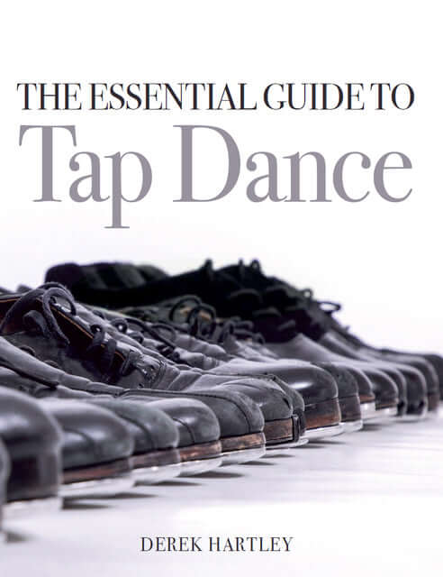 New Book! Essential Guide To Tap Dance - Derek Hartley